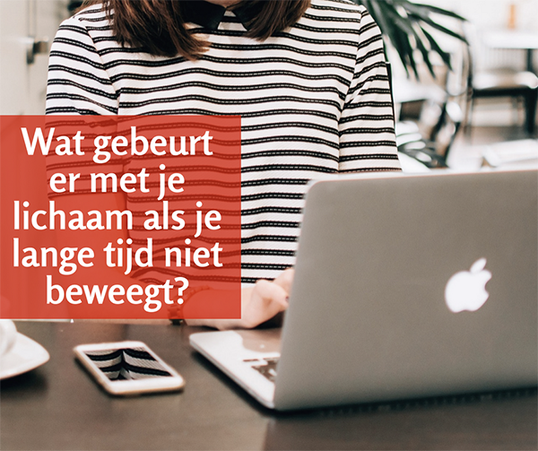 Praxis Training Wat gebeurt er met je lichaam als je lange tijd niet beweegt